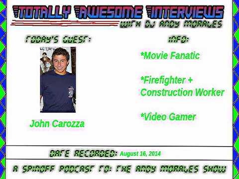 Totally Awesome Interviews with DJ Andy Morales (Podcast #2 - John Carozza) (August 16, 2014)