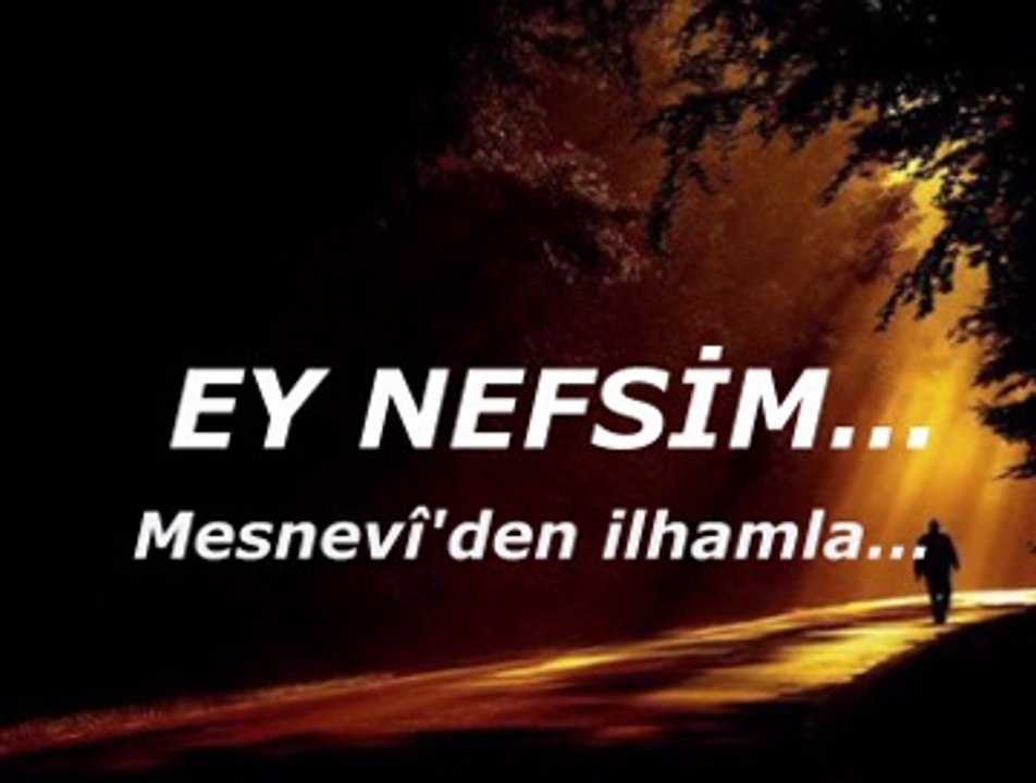 Ey nefsim...