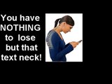 TEXT NECK?  NOBODY LOOKS COOL w/ TEXT NECK!  Watch This...