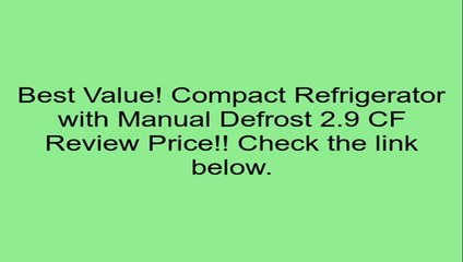 Compact Refrigerator with Manual Defrost 2.9 CF Review