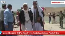 Mesud Barzani: IŞİD'in Necef veya Kerbela'yı Alması Felaket Olur