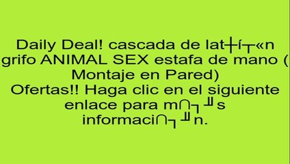 cascada de latš®n grifo ANIMAL SEX estafa de mano ( Montaje en Pared) opiniones