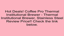 Coffee Pro Thermal Institutional Brewer - Thermal Institutional Brewer, Stainless Steel Review