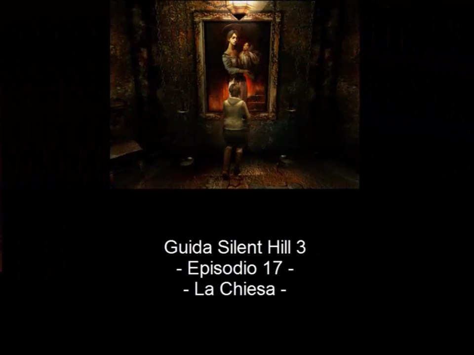 Guida: Silent Hill 3 - Episodio 17 - La Chiesa