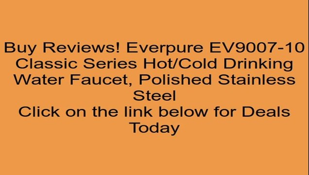 Everpure EV9007-10 Classic Series Hot/Cold Drinking Water Faucet, Polished Stainless Steel Review