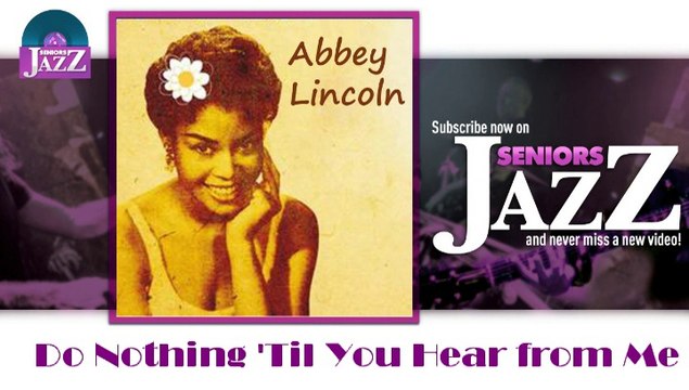 Abbey Lincoln - Do Nothing 'Til You Hear from Me (HD) Officiel Seniors Jazz