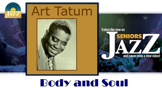 Art Tatum - Body and Soul (HD) Officiel Seniors Jazz