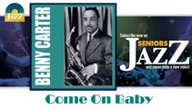 Benny Carter - Come On Baby (HD) Officiel Seniors Jazz