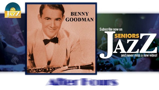 Benny Goodman - After Hours (HD) Officiel Seniors Jazz