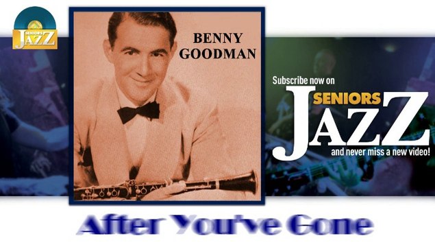 Benny Goodman - After You've Gone (HD) Officiel Seniors Jazz
