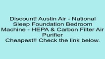 Austin Air - National Sleep Foundation Bedroom Machine - HEPA & Carbon Filter Air Purifier Review