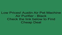 Austin Air Pet Machine Air Purifier - Black Review