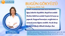 YAY Burcu, GÜNLÜK Astroloji Yorumu,19 AĞUSTOS 2014, Astrolog DEMET BALTACI Bilinç Okulu