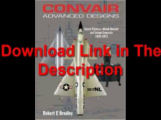 [Download eBook] Convair Advanced Designs II: Secret Fighters, Attack Aircraft, and Unique Concepts 1929-1973 by Robert Bradley [PDF]