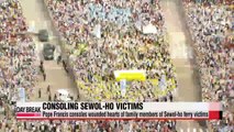 Pope Francis consoles and heals wounded hearts of Sewol ferry victims during his visit to Korea
