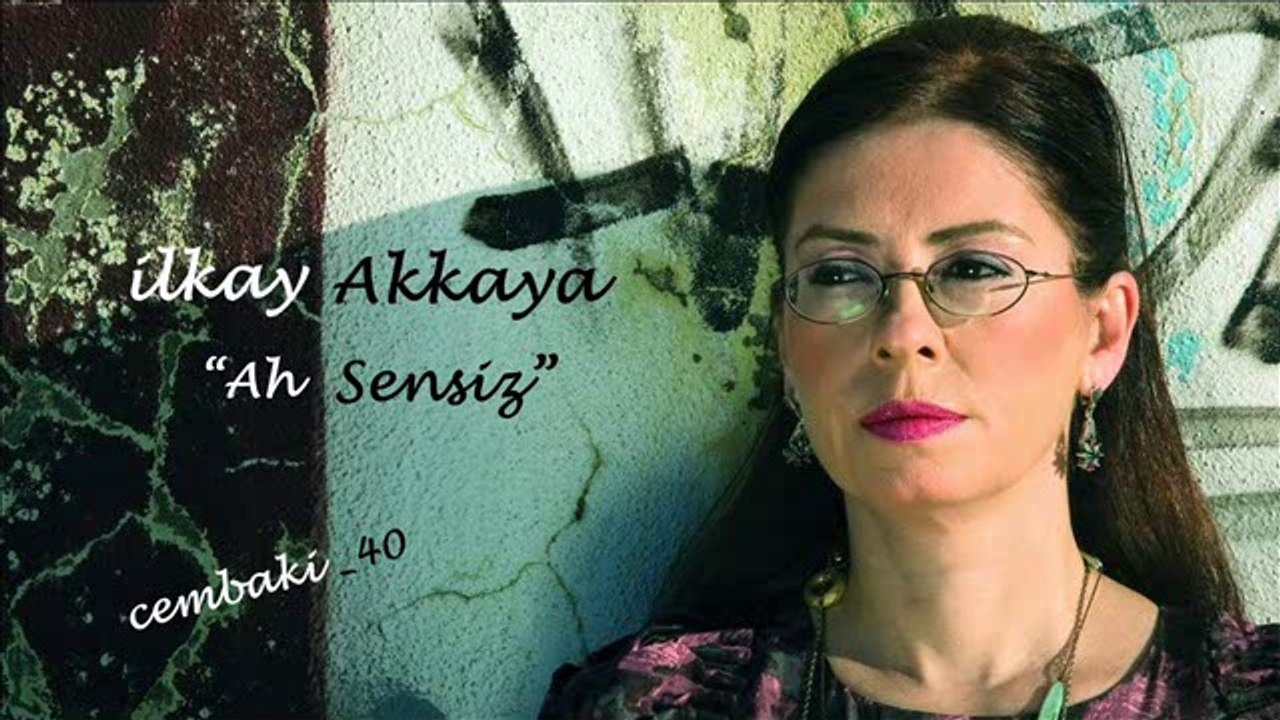 İlkay Akkaya "Ah Sensiz"...cémb@ki_40