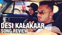 Desi Kalakaar Song Review | Honey Singh & Sonakshi Sinha