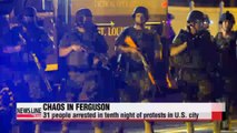 31 people arrested in tenth night of protests in Ferguson