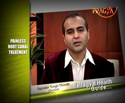 Dental Care Tips-Painless Root Canal Treatment-Dr. Opinder Singh Thindh(Dentist)