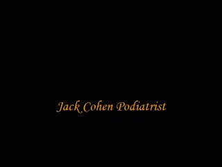 Jack Cohen Podiatrist welcomes you to Dailymotion