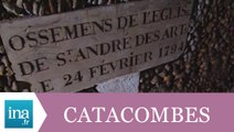 Les catacombes de Paris en danger - Archive INA