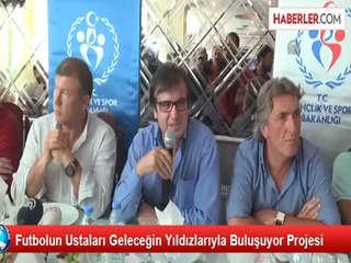 Futbolun Ustaları Geleceğin Yıldızlarıyla Buluşuyor Projesi