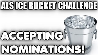 ALS ICE BUCKET CHALLENGE [ACCEPTING NOMINATIONS!]