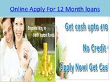 Now Fulfill Your Urgent Cash Requirements with 12 Month Loans