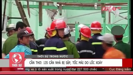 Clip lốc xoáy quét bay 135 căn nhà ở Cần Thơ