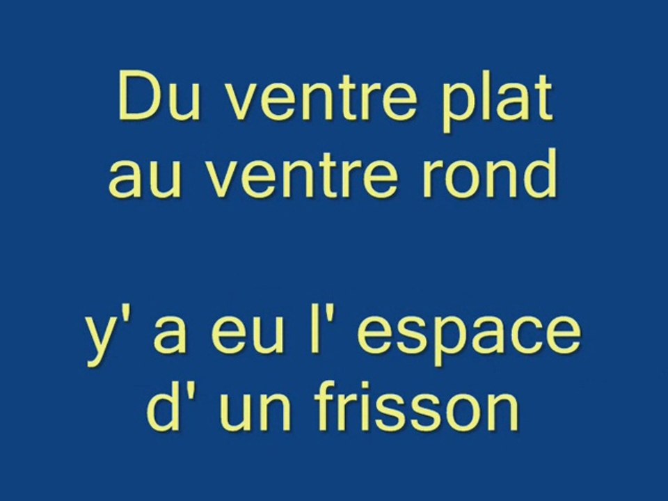 Chanson DU VENTRE PLAT AU VENTRE ROND
