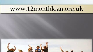 12 Month Loans- Financial Aid For Small Monetary Problems