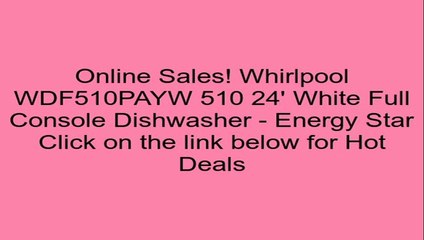 Download Video: Whirlpool WDF510PAYW 510 24' White Full Console Dishwasher - Energy Star Review