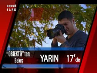 OBJEKTİFTEN BAKIŞ - 22.08.2014 TANITIM: Yarın