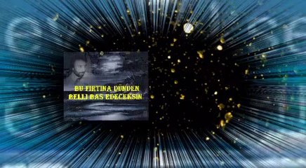 BU FIRTINA DÜNDEN BELLİ BAŞ EDECEKSİN ....BU VİDEO BİR FON MÜZİĞİDİR DURAK YİĞİT VİDEOSU