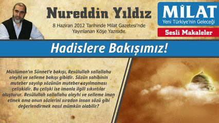 1) Hadislere Bakışımız 8 Haziran 2012 Milat Gazetesi
