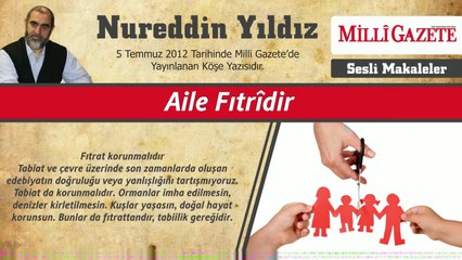 12) Aile Fıtridir - 5 Temmuz 2012 Milli Gazete - Nureddin Yıldız - Sosyal Doku Vakfı