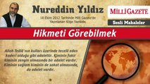 21) Hikmeti Görebilmek - 18 Ekim 2012 - Milli Gazete - Nureddin Yıldız - Sosyal Doku Vakfı