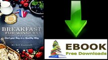 [eBook Download] Breakfast: Breakfast for Winners Start your Day in a Healthy Way. With Tons of Fast and Healthy Recipes to Give… by Bill Rockwell [PDF/ePUB]