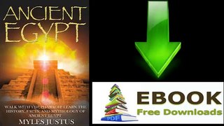 [eBook Download] Ancient Egypt: Walk with the Pharaoh! Learn the History, Facts, and Mythology of Ancient Egypt (The Secret History… by Myles Justus [PDF/ePUB]
