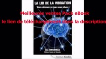 Telecharger La loi de la vibration: Vous obtenez ce que vous vibrez (Abondance t. 2) PDF – Ebook Gratuitement