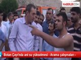 Botan Çayı'nda ani su yükselmesi - Arama çalışmaları