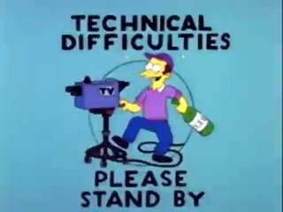 Technical Difficulties,  Please Stand By