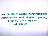 FREE!! BWF Badminton World Championships Copenhagen 2014 Live Streaming Tv,