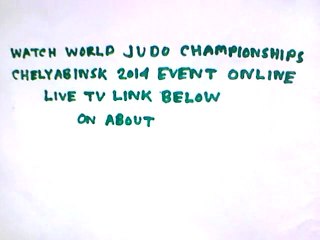 Watch Judo 2014 World Championships Live Streaming Free Online,