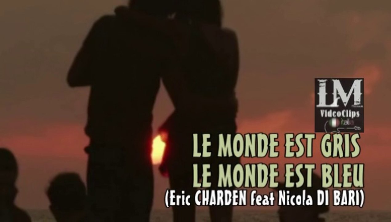 LE MONDE EST GRIS LE MONDE EST BLEU (Eric Charden feat Nicola Di Bari) -  Video Dailymotion
