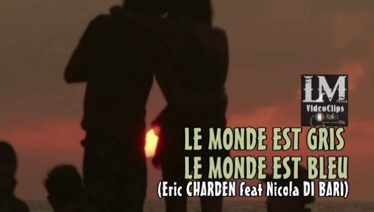 LE MONDE EST GRIS LE MONDE EST BLEU   (Eric Charden feat Nicola Di Bari)