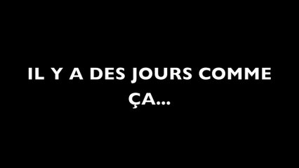 Il y a des jours comme ça
