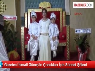 Gazeteci İsmail Güneş'in Çocukları İçin Sünnet Şöleni