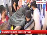 Gaziantep'te trafik kazası: 13 yaralı