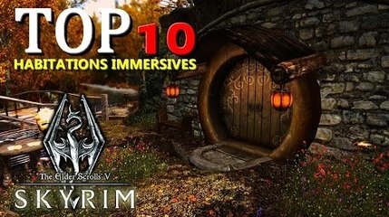 TOP 10 SKYRIM MODS HABITATIONS IMMERSIVES [PLAYER HOME] HD FR 2014